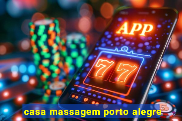 casa massagem porto alegre